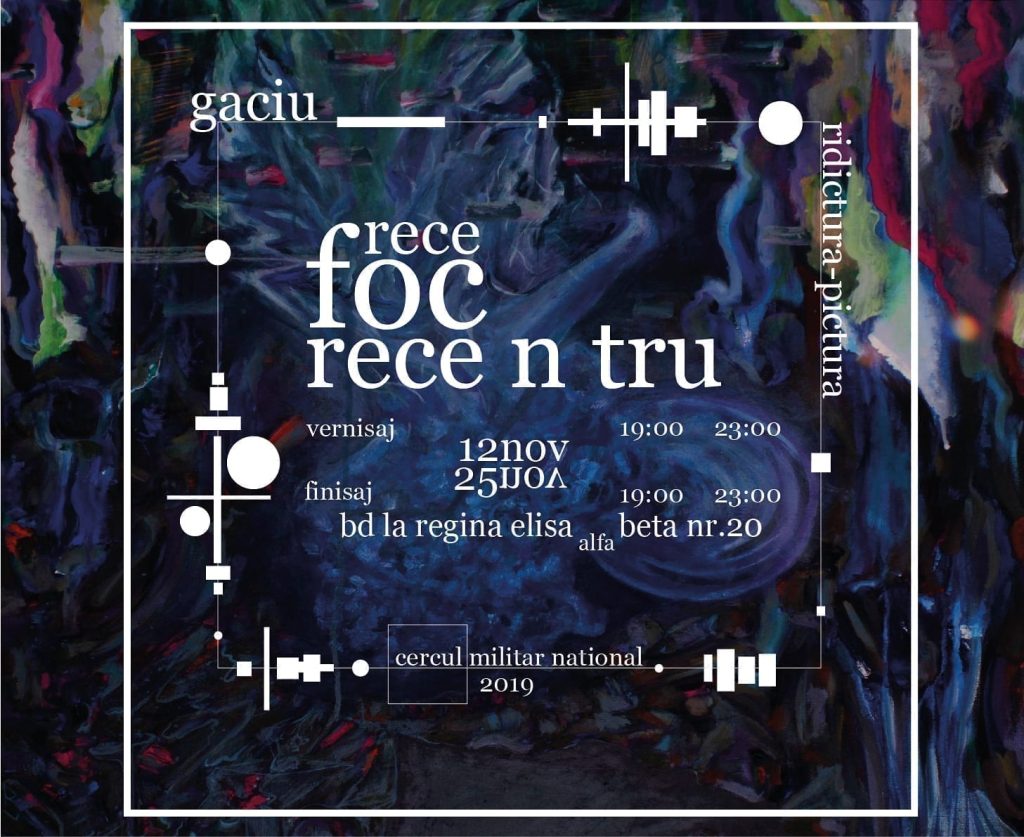 Afișul expoziției „Rece foc rece n tru” de Daniel Gaciu, Cercul Militar Național, București, 2019